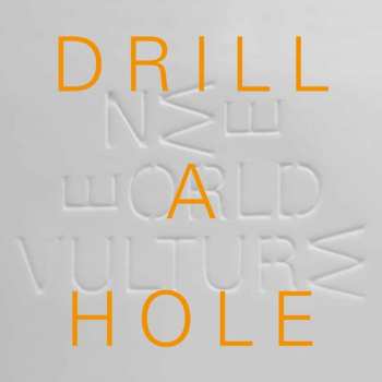 Album New World Vulture: Drill A Hole B/w Today