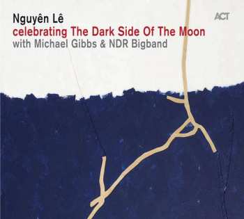 Album Nguyên Lê: Celebrating The Dark Side Of The Moon