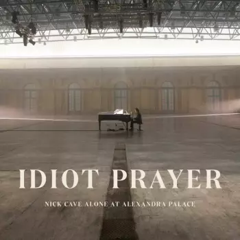 Nick Cave: Idiot Prayer (Nick Cave Alone At Alexandra Palace)
