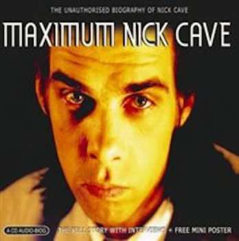 Album Nick Cave: Maximum Nick Cave ( The Unauthorised Biography Of Nick Cave )