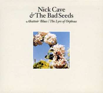 Album Nick Cave & The Bad Seeds: Abattoir Blues / The Lyre Of Orpheus