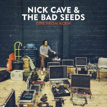 Album Nick Cave & The Bad Seeds: Live From KCRW