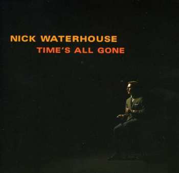 Album Nick Waterhouse: Time's All Gone