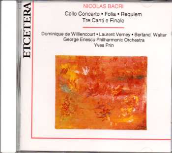 Album Nicolas Bacri: Cello Concerto ∙ Folia ∙ Requiem ∙ Tre Canti E Finale