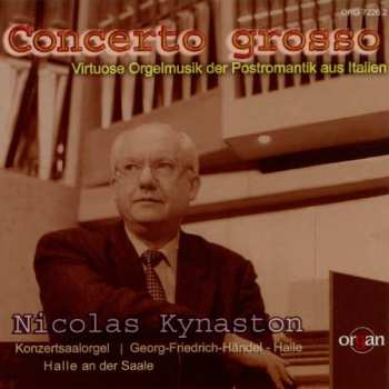 CD Nicolas Kynaston: Concerto Grosso (Virtuose Orgelmusik der Postromantik aus Italien) 408078