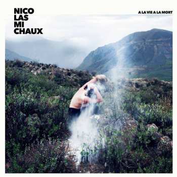 Album Nicolas Michaux: A La Vie A La Mort