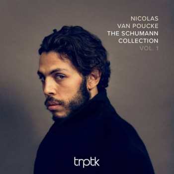 Album Nicolas van Poucke: The Schumann Collection Vol. 1