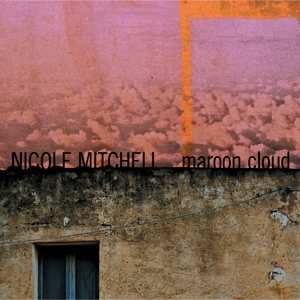 Album Nicole Mitchell: Maroon Cloud