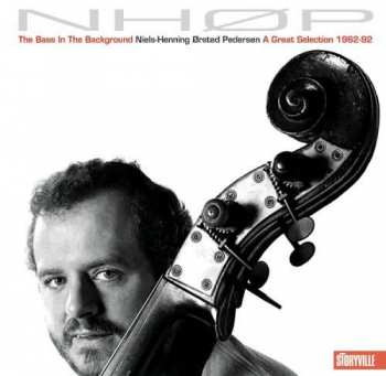 Niels-Henning Ørsted Pedersen: The Bass In The Background: A Great Selection 1962-92