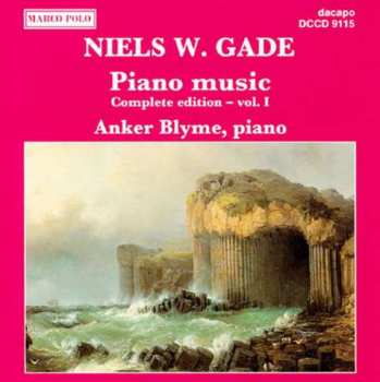 Niels Wilhelm Gade: Piano Music. Complete Edition – Vol. I