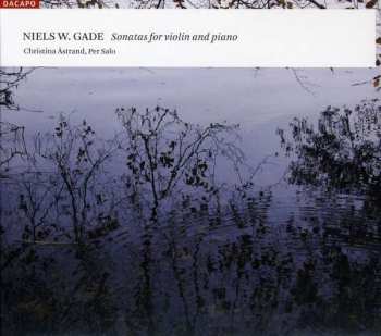 Album Niels Wilhelm Gade: Sonaten Für Violine & Klavier Nr.1-3