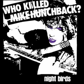 Album Night Birds: Who Killed Mike Hunchback?