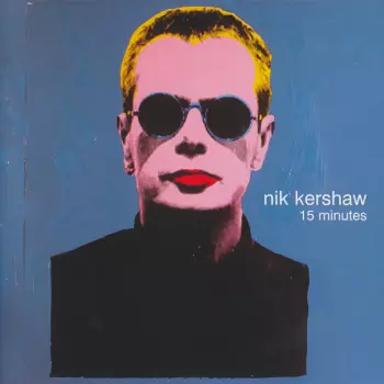 Nik Kershaw: 15 Minutes