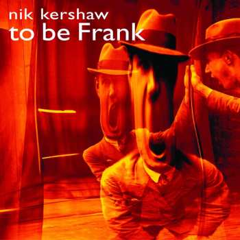 CD Nik Kershaw: To Be Frank (digipak) 493551