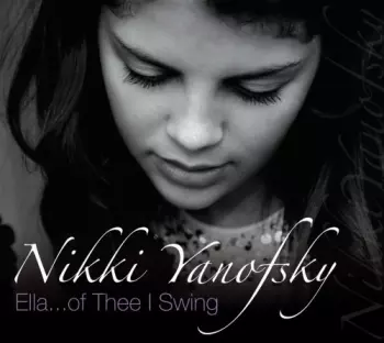 Nikki Yanofsky: Ella...Of Thee I Swing