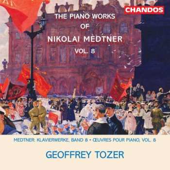 CD Nikolai Medtner: The Piano Works Of Nikolai Medtner Vol. 8 456350