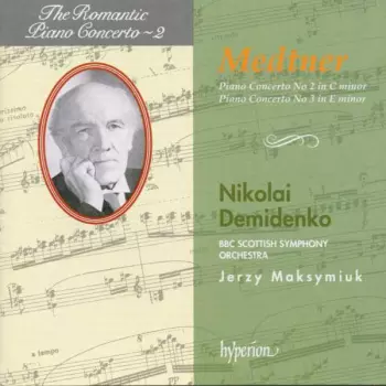 Nikolai Medtner: Piano Concerto No 2 In C Minor / Piano Concerto No 3 In E Minor