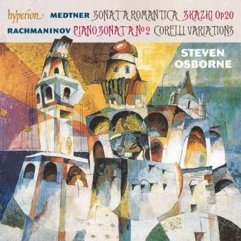 Album Nikolai Medtner: Sonata A Romantica • Skazki Op 20 • Piano Sonata No 2 • Corelli Variations