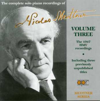Nikolai Medtner: The Complete Solo Piano Recordings Of Nicolas Medtner, Volume 3