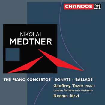 Album Nikolai Medtner: The Piano Concertos / Sonate-Ballade