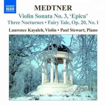 Nikolai Medtner: Violin Sonata No. 3, 'Epica' - Three Nocturnes