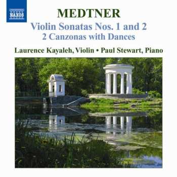 Nikolai Medtner: Violin Sonatas Nos. 1 And 2 - 2 Canzonas With Dances