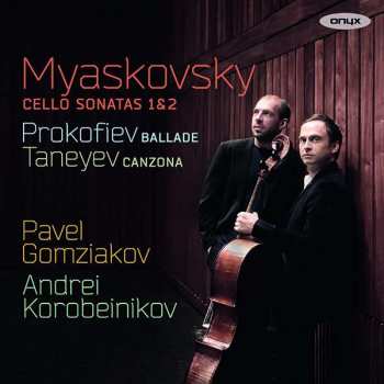 Nikolai Myaskovsky: Cello Sonatas 1 & 2 / Ballade / Canzona