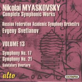 Nikolai Myaskovsky: Complete Symphonic Works • Volume 13: Symphony No. 17, Symphony No. 21, Salutatory Overture