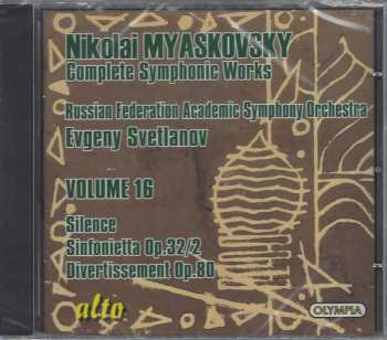CD Nikolai Myaskovsky: Complete Symphonic Works • Volume 16: Silence, Sinfonietta Op. 32/2, Divertissement Op. 80  180063