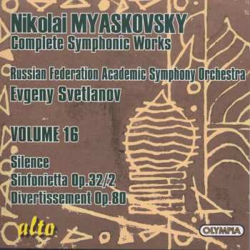 Nikolai Myaskovsky: Complete Symphonic Works • Volume 16: Silence, Sinfonietta Op. 32/2, Divertissement Op. 80 