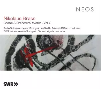 Nikolaus Brass: Choral & Orchestral Works - Vol. 2