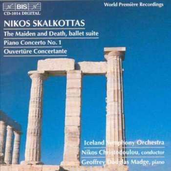 Nikos Skalkottas: The Maiden And Death, Ballet Suite · Piano Concerto No.1 · Ouvertüre Concertante