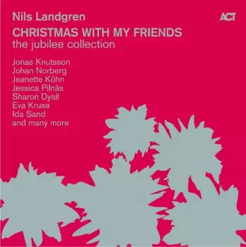 Nils Landgren: Christmas With My Friends - The Jubilee Edition