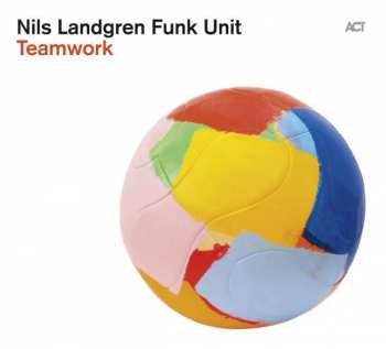 Album Nils Landgren Funk Unit:  Teamwork