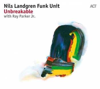 Album Nils Landgren Funk Unit: Unbreakable