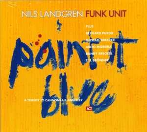 Album Nils Landgren Unit: Paint It Blue