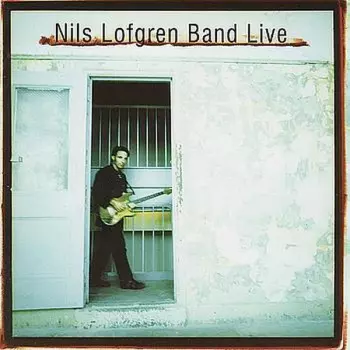 Nils Lofgren Band: Nils Lofgren Band Live
