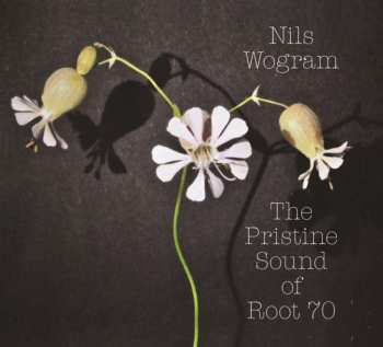 CD Nils Wogram: The Pristine Sound Of Root 70 492075