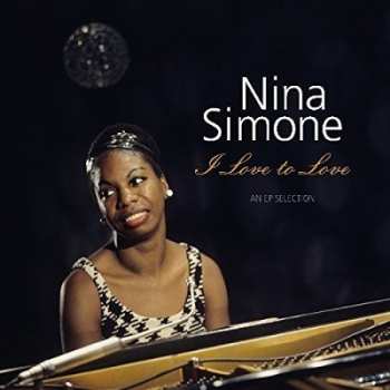 Album Nina Simone: I Love To Love - An EP Selection