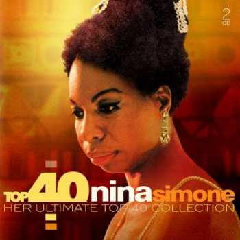 Album Nina Simone: Top 40 Nina Simone - Her Ultimate Top 40 Collection