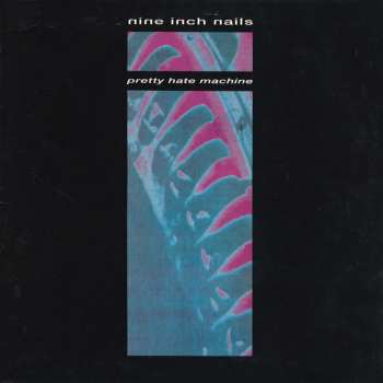 Album Nine Inch Nails: Pretty Hate Machine