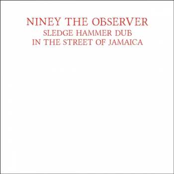 Album Niney The Observer: Sledge Hammer Dub In The Street Of Jamaica