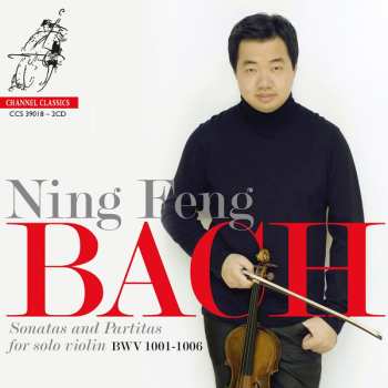 Album Ning Feng: Sonatas And Partitas For Solo Violin BWV 1001-1006