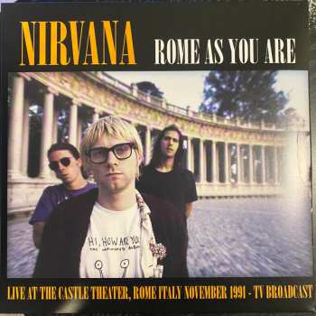 LP Nirvana: Rome As You Are (Live At The Castle Theatre, Rome, Italy, November 1991 TV Broadcast) LTD | CLR 405414