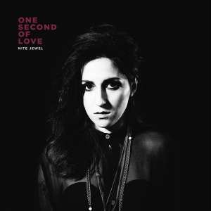 Album Nite Jewel: One Second Of Love