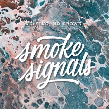 Album No King. No Crown.: Smoke Signals