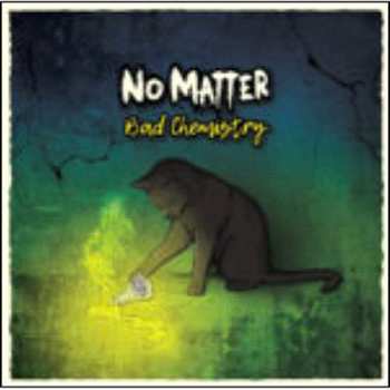 Album No Matter: Bad Chemisrty