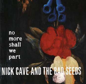 CD Nick Cave & The Bad Seeds: No More Shall We Part 382471