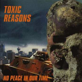Album Toxic Reasons: No Peace In Our Time