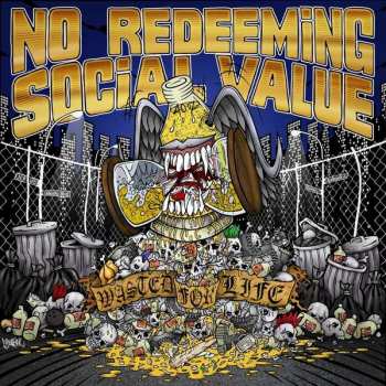 No Redeeming Social Value: Wasted For Life / 3 Stripe Life